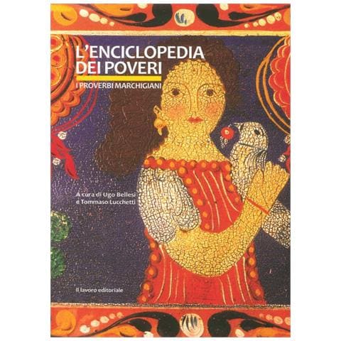 Ugo Bellesi - L'enciclopedia dei poveri. I proverbi marchigiani - Foto 1