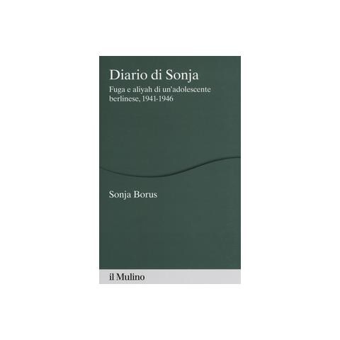 Sonja Borus - Diario di Sonja. Fuga e aliyah di un'adolescente berlinese, 1941-1946 - Foto 2
