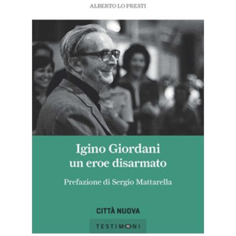Alberto Lo Presti - Igino Giordani. Un Eroe Disarmato - Foto 1