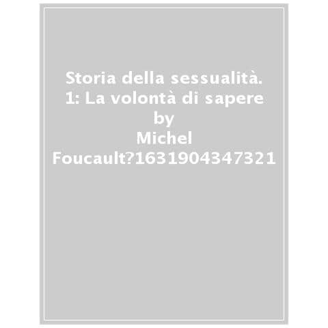 Michel Foucault - Storia Della ssualità. Vol. 1: La Volontà Di Sapere - Foto 1