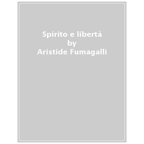 Aristide Fumagalli - Spirito E Libertà. Fondamenti Di Teologia Morale - Foto 1