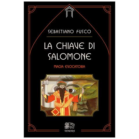 Sebastiano Fusco - La Chiave Di Salomone. Magia Evocatoria - Foto 2