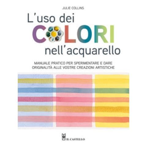 Julie Collins - L'uso Dei Colori Nell'acquerello. Manuale Pratico Per Sperimentare E Dare Originalità Alle Vostre Creazioni Artistiche. Ediz. A Colori - Foto 1