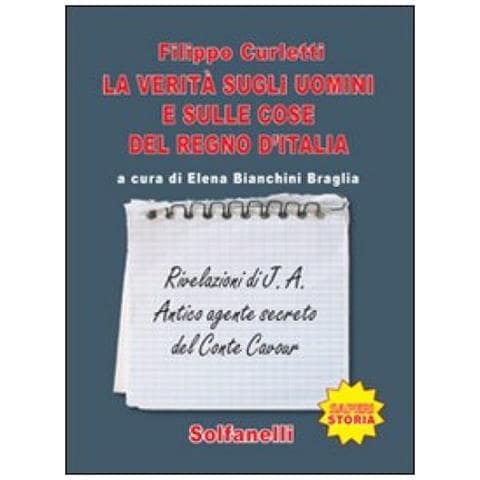 Filippo Curletti - La verità sugli uomini e sulle cose del regno d'Italia. Rivelazioni di J. A. Antico agente secreto del conte Cavour - Foto 3