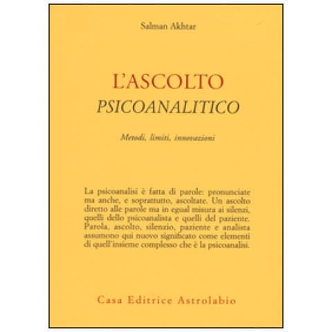 Salman Akhtar - L'ascolto psicoanalitico. Metodi, limiti, innovazioni - Foto 2