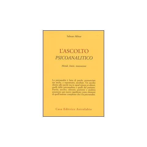 Salman Akhtar - L'ascolto psicoanalitico. Metodi, limiti, innovazioni - Foto 1