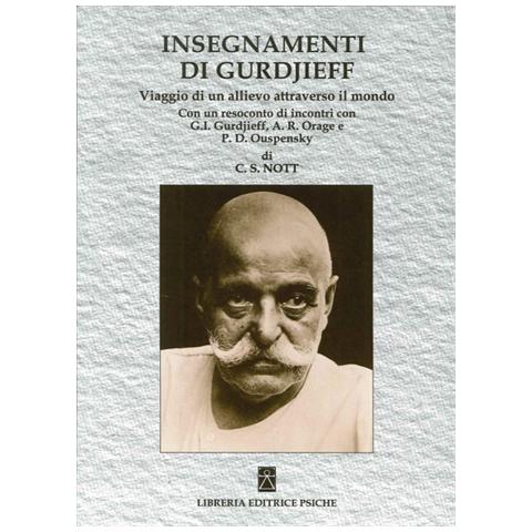 Charles S. Nott - Insegnamenti di Gurdjieff. Viaggio di un allievo attraverso il mondo - Foto 1