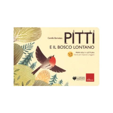 Camillo Bortolato - Pitti E Il Bosco Lontano. Primi Voli In Lettura. Storie Per Imparare A Leggere - Foto 1