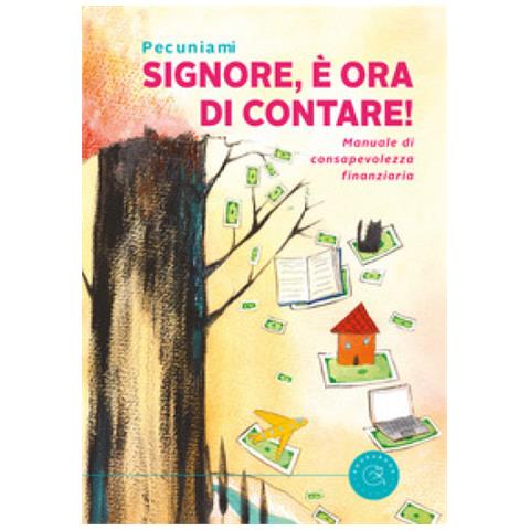 Pecuniami - Signore, È Ora Di Contare! Manuale Di Consapevolezza Finanziaria - Foto 1