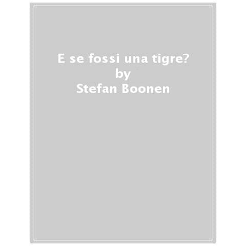 Stefan Boonen - E se fossi una tigre? - Foto 1