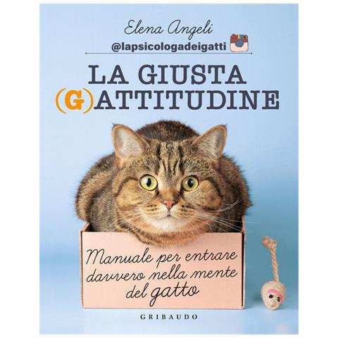 Elena Angeli - La Giusta (g) attitudine. Manuale Per Entrare Davvero Nella Mente Del Gatto - Foto 2