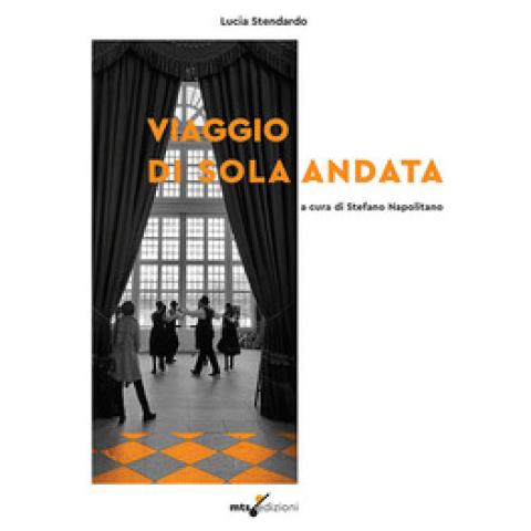 Lucia Stendardo - Un Viaggio Di Sola Andata - Foto 1
