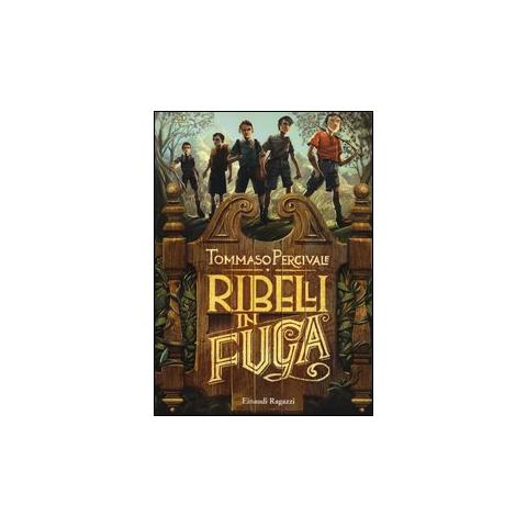 Tommaso Percivale - Ribelli in fuga - Foto 1