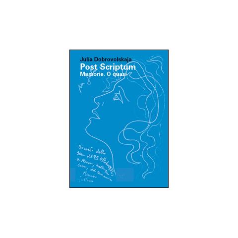 Julia Dobrovolskaja - Post Scriptum. Memorie. O quasi - Foto 1