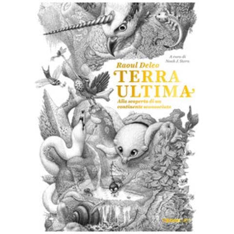 Raoul Deleo - Terra Ultima. Alla Scoperta Di Un Continente Sconosciuto - Foto 1