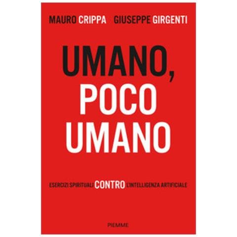 Giuseppe Girgenti, Mauro Crippa - Umano, Poco Umano. Esercizi Spirituali Contro L'intelligenza Artificiale - Foto 1