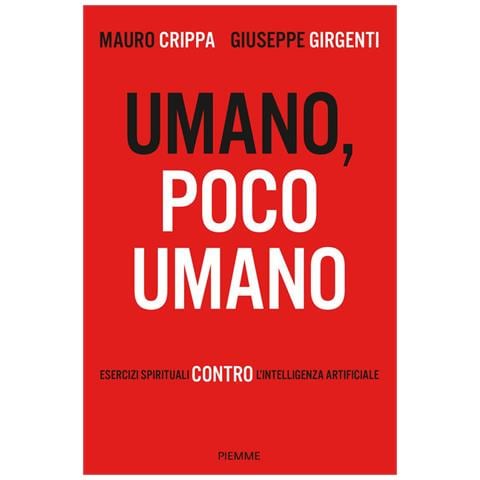 Giuseppe Girgenti, Mauro Crippa - Umano, Poco Umano. Esercizi Spirituali Contro L'intelligenza Artificiale - Foto 2