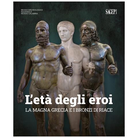 Carmelo Malacrino - L'età degli eroi. La Magna Grecia e i Bronzi di Riace. Catalogo della mostra (Reggio Calabria, 12 agosto-23 ottobre 2022). Ediz. illustrata - Foto 1