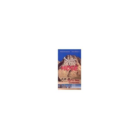 Pietro Kaswalder - Sulle orme di Mosè. Egitto, Sinai, Giordania. Nuova guida biblica e archeologica - Foto 1