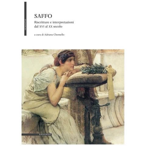 Adriana Chemello - Saffo. Riscrittura e interpretazioni dal XVI al XX secolo - Foto 1