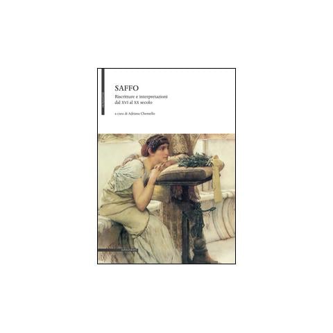 Adriana Chemello - Saffo. Riscrittura e interpretazioni dal XVI al XX secolo - Foto 2