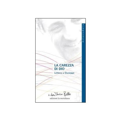Antonio Bello - La carezza di Dio. Lettera a Giuseppe - Foto 1