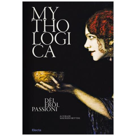 Maurizio Bettini - Mythologica. Dèi, eroi, passioni - Foto 1