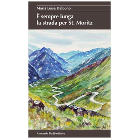 Maria Luisa Delbono - E Sempre Lunga La Strada Per St. Moritz - Foto 1