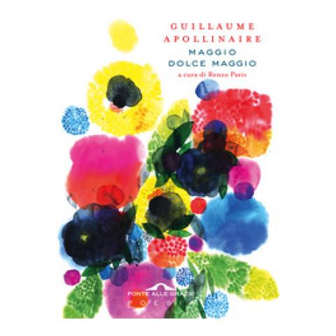 Guillaume Apollinaire - Maggio Dolce Maggio. Ediz. Italiana E Francese - Foto 1