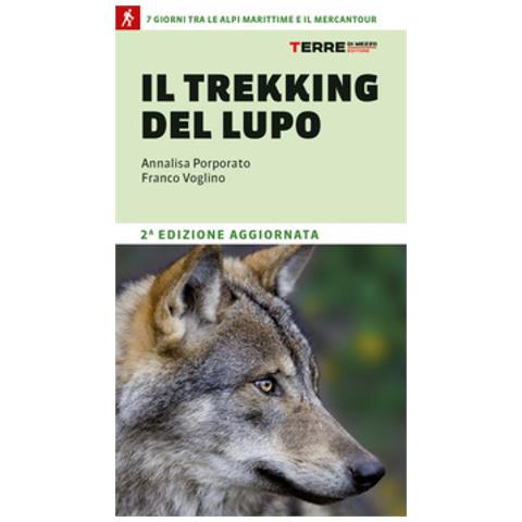 Annalisa Porporato, Franco Voglino - Il Trekking Del Lupo. 7 Giorni Tra Le Alpi Marittime E Il Mercantour - Foto 1