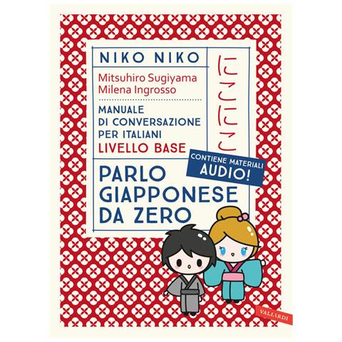 Mitsuhiro Sugiyama - Niko Niko. Parlo giapponese da zero. Manuale di conversazione per italiani livello base. Con materiali audio - Foto 2