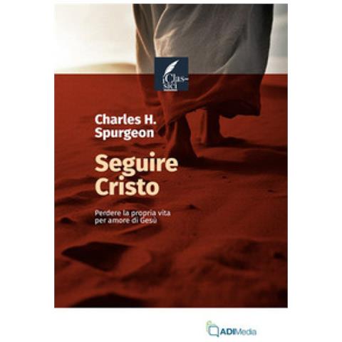 Charles Haddon Spurgeon - Seguire Cristo. Perdere La Propria Vita Per Amore Di Gesù - Foto 1