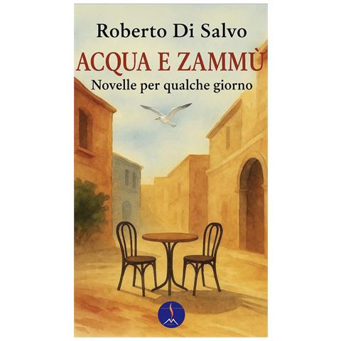 Roberto Di Salvo - Acqua e zammù. Novelle per qualche giorno - Foto 1