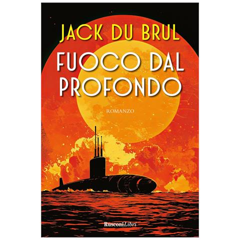 Jack Du Brul - Fuoco dal profondo - Foto 1