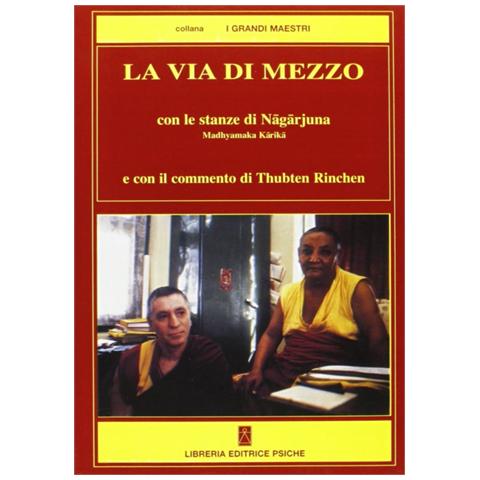Thubten Rinchen - La via di mezzo. Con le stanze di Nagarjuna Madhyamaka Karika - Foto 1