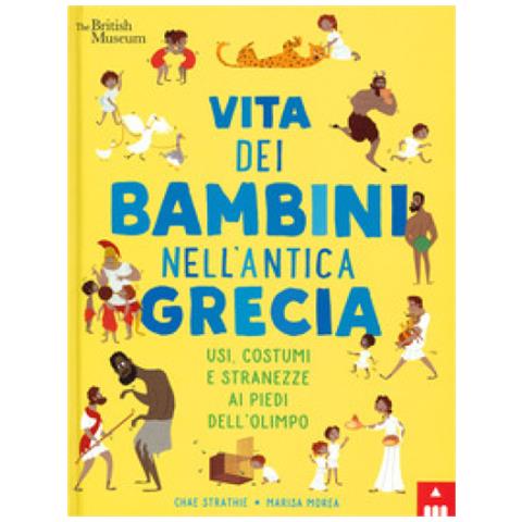 Chae Strathie - Vita dei bambini nell'antica Grecia. Usi, costumi e stranezze ai piedi dell'Olimpo. Ediz. a colori - Foto 2