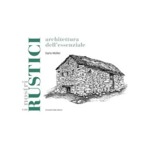 Dario Müller - I rustici. Architetture dell'essenziale - Foto 1