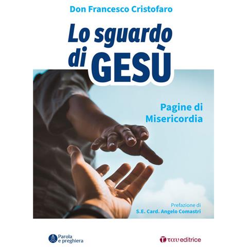 Don Francesco Cristofaro - Lo sguardo di Gesù. Pagine di misericordia - Foto 2