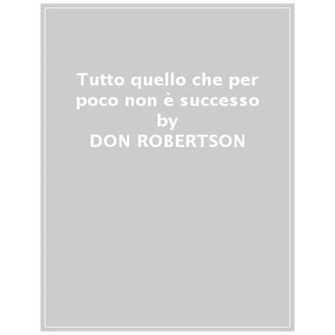 Don Robertson - Tutto Quello Che Per Poco Non È Successo - Foto 1
