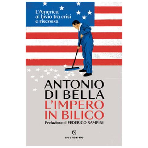 Antonio Di Bella - L'impero In Bilico. L'america Al Bivio Tra Crisi E Riscossa - Foto 1