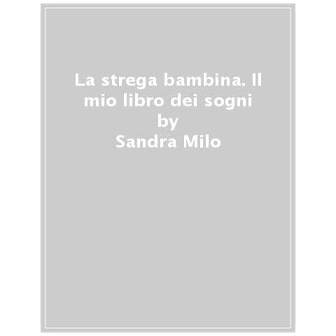 Sandra Milo - La Strega Bambina. Il Mio Libro Dei Sogni - Foto 1