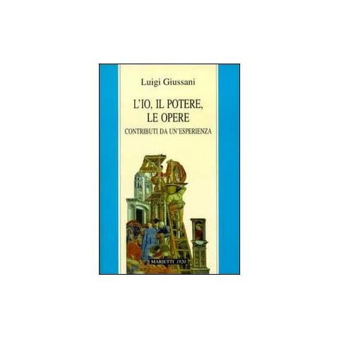 Luigi Giussani - L'io, il potere, le opere. Contributi da un'esperienza - Foto 2