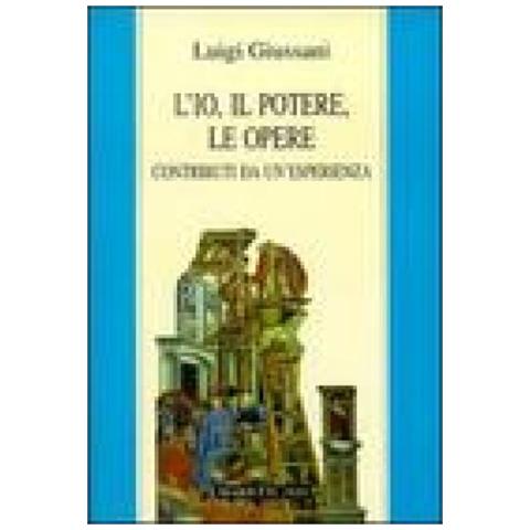 Luigi Giussani - L'io, il potere, le opere. Contributi da un'esperienza - Foto 1