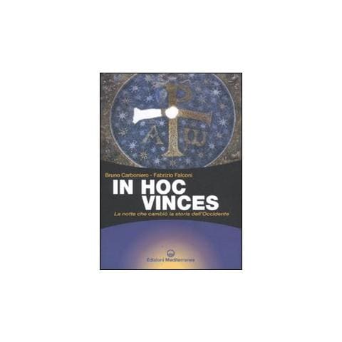 Bruno Carboniero - In hoc vinces. La notte che cambiò la storia dell'Occidente - Foto 2