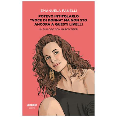 Emanuela Fanelli - Potevo intitolarlo «Voce di donna» ma non sto ancora a questi livelli - Foto 1