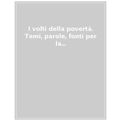 I Volti Della Povertà. Temi, Parole, Fonti Per La Storia Dei Sistemi Di Supporto Sociale Tra Modernità E Globalizzazione - Foto 1