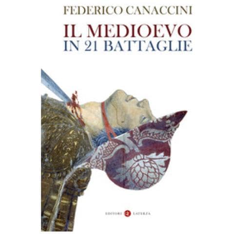 Federico Canaccini - Il Medioevo In 21 Battaglie - Foto 1