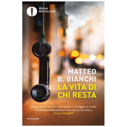 Matteo B. Bianchi - La vita di chi resta - Foto 1