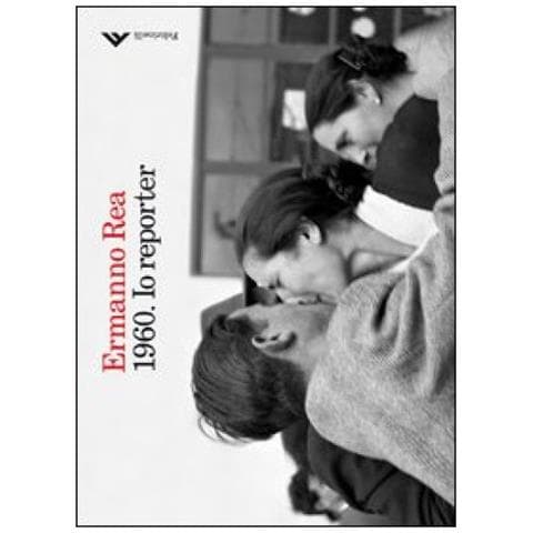 Ermanno Rea - 1960. Io reporter. Ediz. illustrata - Foto 4