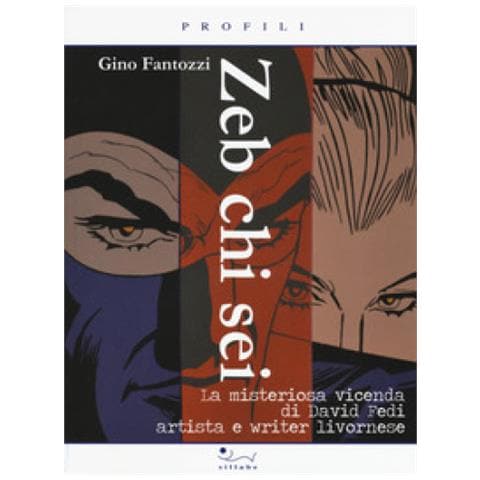 Gino Fantozzi - Zeb chi sei. La misteriosa vicenda di David Fedi artista e writer livornese - Foto 2